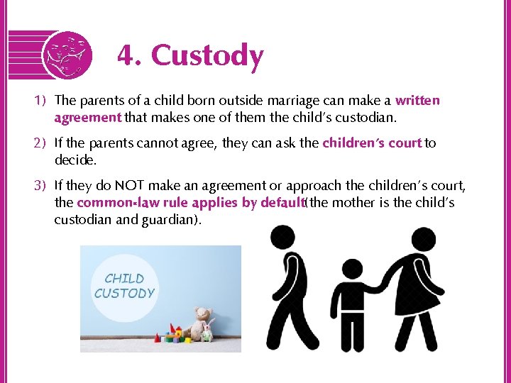 4. Custody 1) The parents of a child born outside marriage can make a