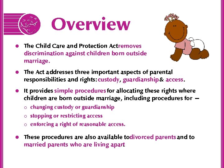 Overview l The Child Care and Protection Act removes discrimination against children born outside