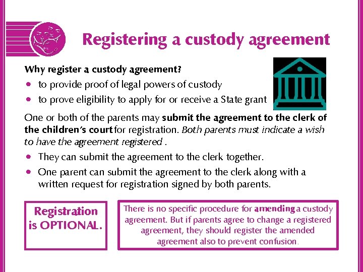 Registering a custody agreement Why register a custody agreement? • to provide proof of