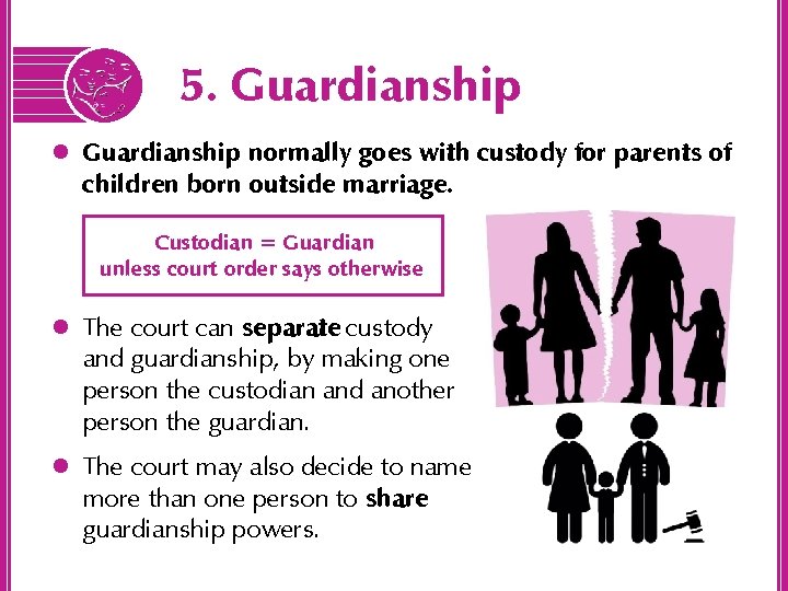 5. Guardianship l Guardianship normally goes with custody for parents of children born outside