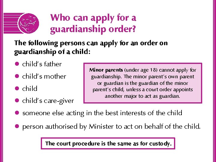 Who can apply for a guardianship order? The following persons can apply for an