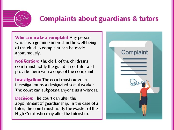 Complaints about guardians & tutors Who can make a complaint: Any person who has