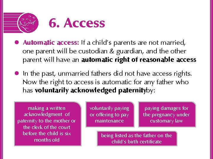 6. Access l Automatic access: If a child’s parents are not married, one parent