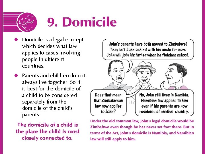 9. Domicile l Domicile is a legal concept which decides what law applies to