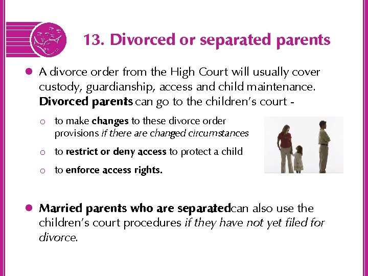 13. Divorced or separated parents l A divorce order from the High Court will