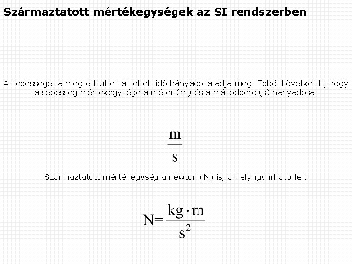 Származtatott mértékegységek az SI rendszerben A sebességet a megtett út és az eltelt idő