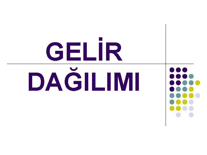 GELİR DAĞILIMI 