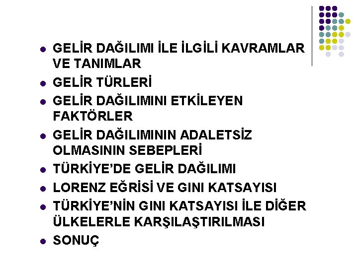 l l l l GELİR DAĞILIMI İLE İLGİLİ KAVRAMLAR VE TANIMLAR GELİR TÜRLERİ GELİR