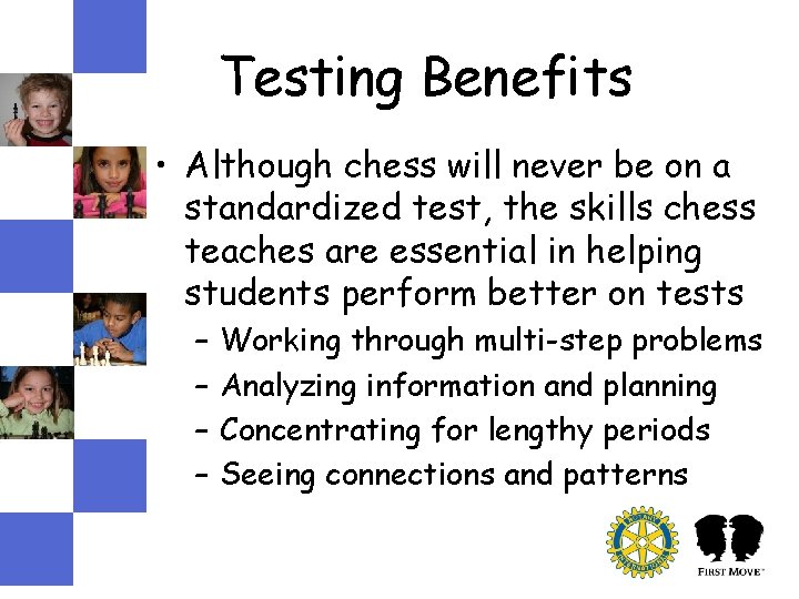 Testing Benefits • Although chess will never be on a standardized test, the skills Testing Benefits • Although chess will never be on a standardized test, the skills