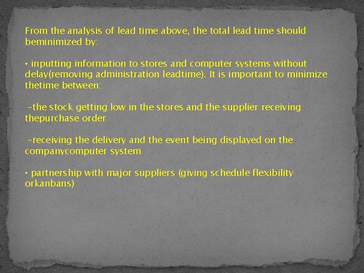 From the analysis of lead time above, the total lead time should beminimized by: