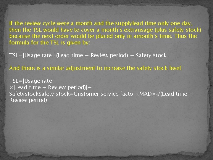 If the review cycle were a month and the supplylead time only one day,