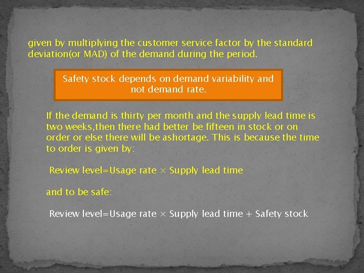 given by multiplying the customer service factor by the standard deviation(or MAD) of the