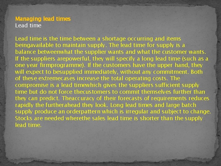 Managing lead times Lead time is the time between a shortage occurring and items