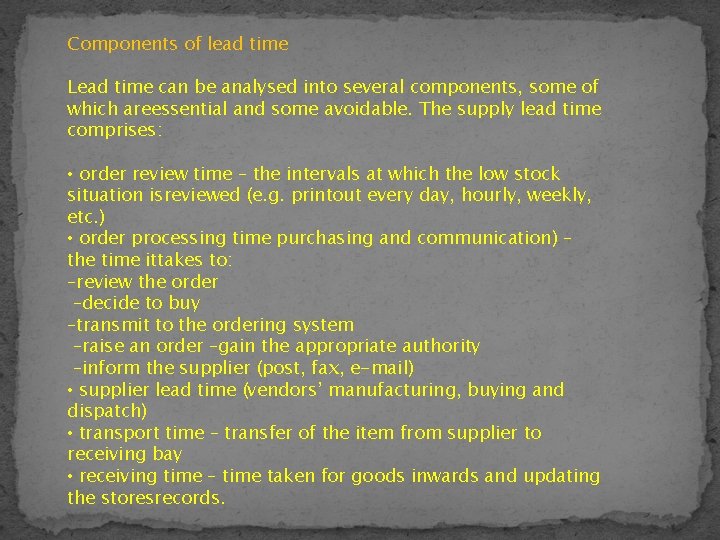 Components of lead time Lead time can be analysed into several components, some of