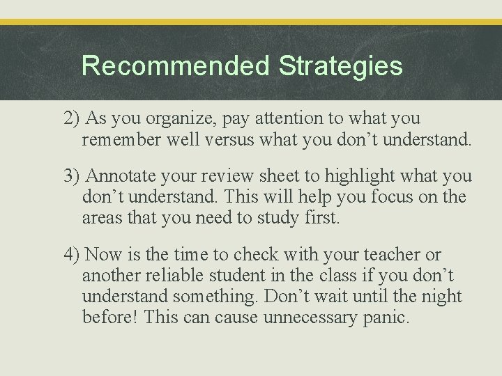 Recommended Strategies 2) As you organize, pay attention to what you remember well versus