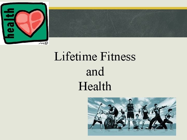 Lifetime Fitness and Health 