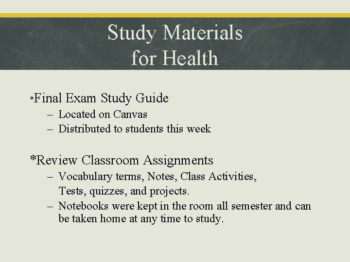 Study Materials for Health *Final Exam Study Guide – Located on Canvas – Distributed