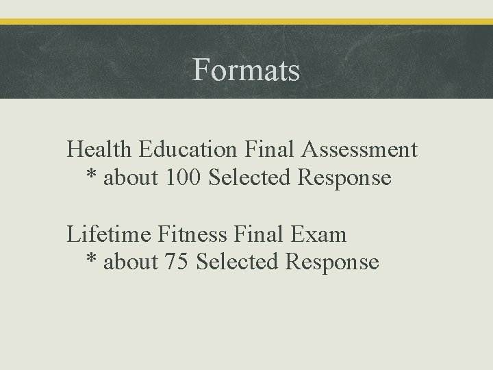 Formats Health Education Final Assessment * about 100 Selected Response Lifetime Fitness Final Exam