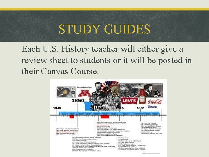 STUDY GUIDES Each U. S. History teacher will either give a review sheet to