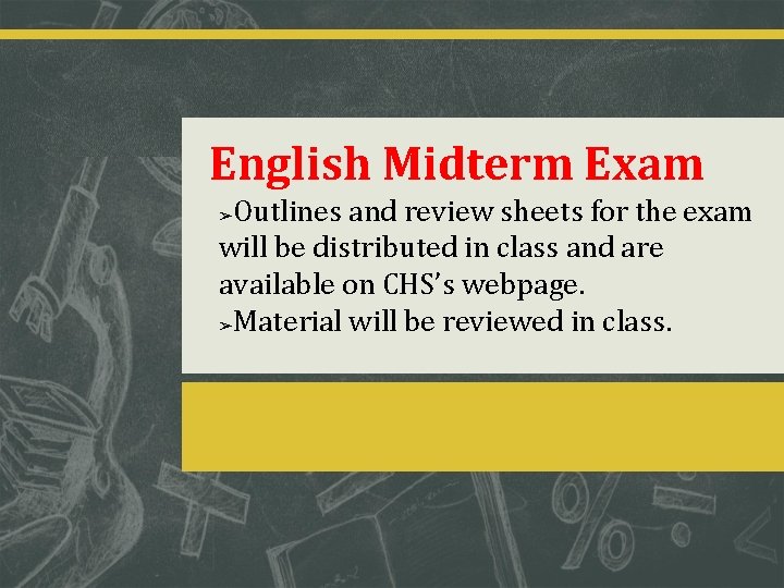 English Midterm Exam Outlines and review sheets for the exam will be distributed in