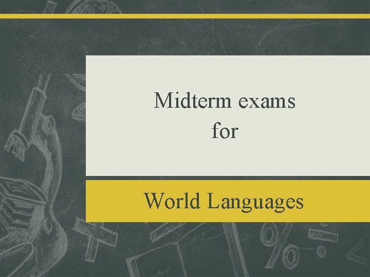 Midterm exams for World Languages 