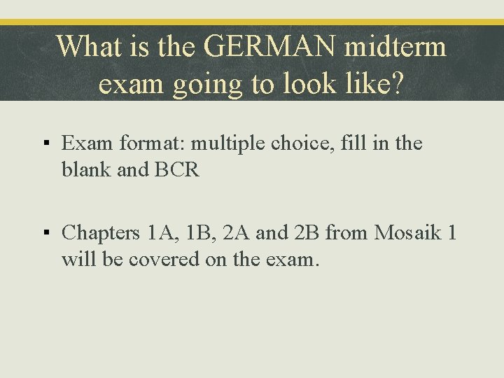 What is the GERMAN midterm exam going to look like? ▪ Exam format: multiple
