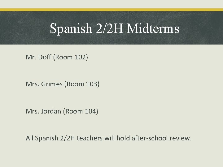 Spanish 2/2 H Midterms Mr. Doff (Room 102) Mrs. Grimes (Room 103) Mrs. Jordan