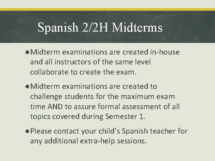 Spanish 2/2 H Midterms ●Midterm examinations are created in-house and all instructors of the