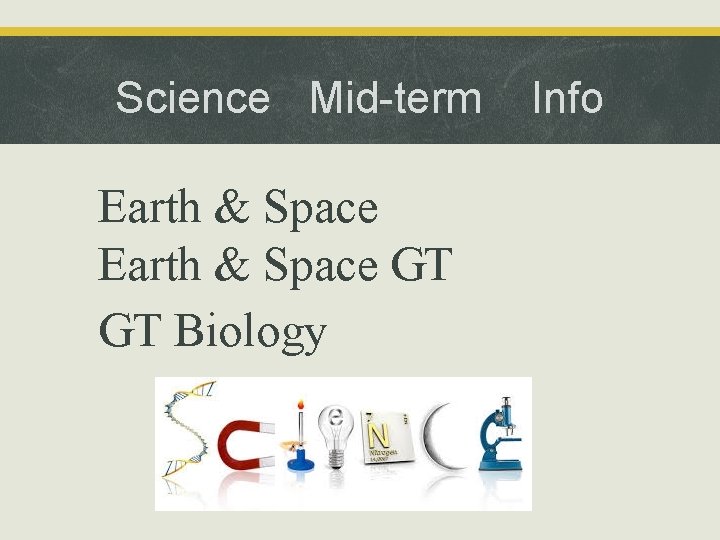 Science Mid-term Earth & Space GT GT Biology Info 