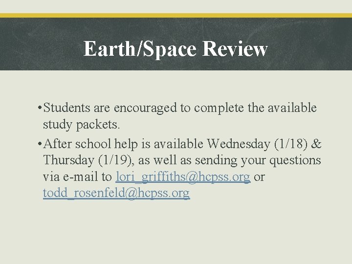 Earth/Space Review • Students are encouraged to complete the available study packets. • After