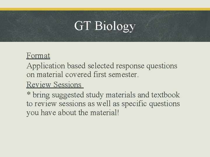 GT Biology Format Application based selected response questions on material covered first semester. Review