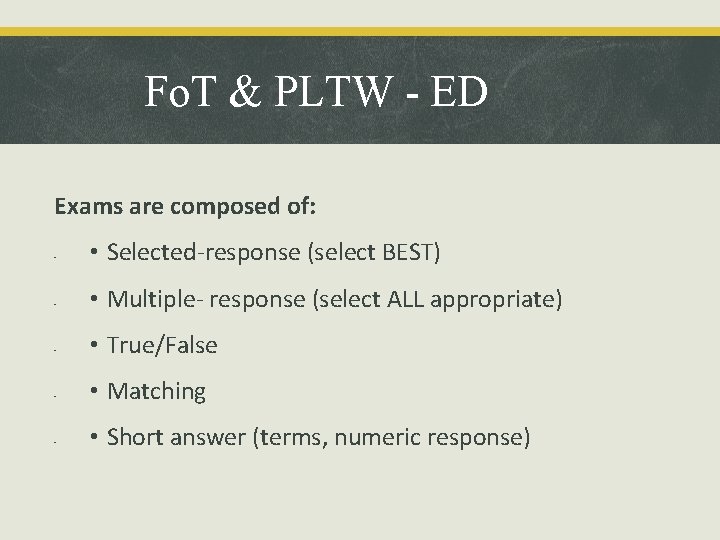 Fo. T & PLTW - ED Exams are composed of: ▪ ▪ ▪ •