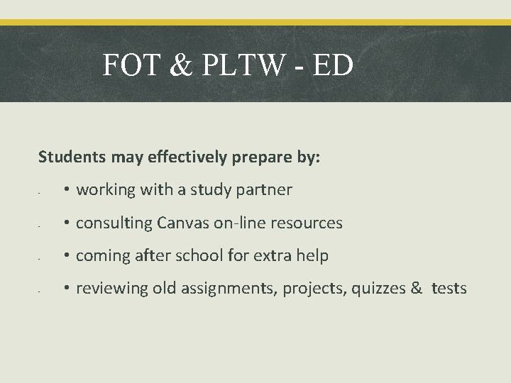 FOT & PLTW - ED Students may effectively prepare by: ▪ ▪ • working