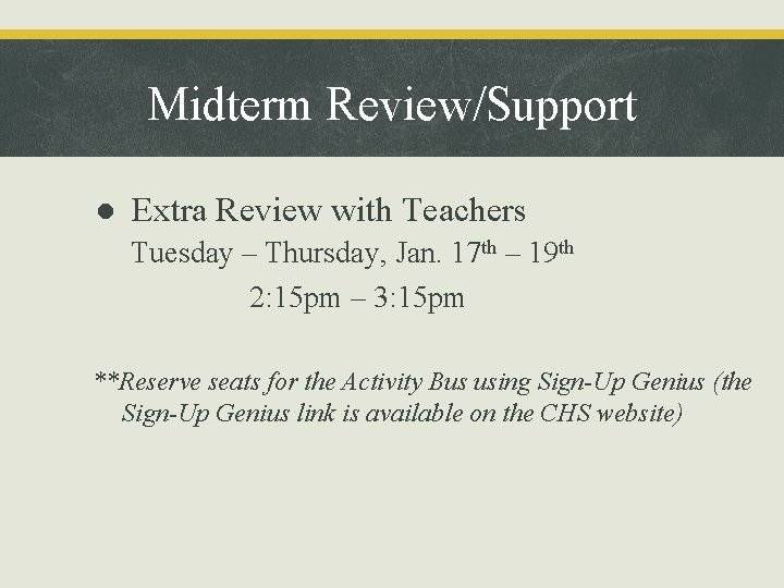 Midterm Review/Support ● Extra Review with Teachers • Tuesday – Thursday, Jan. 17 th