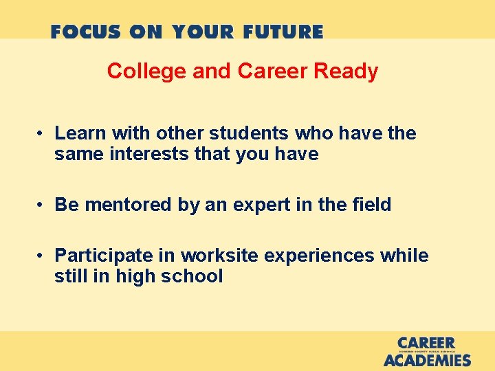 College and Career Ready • Learn with other students who have the same interests