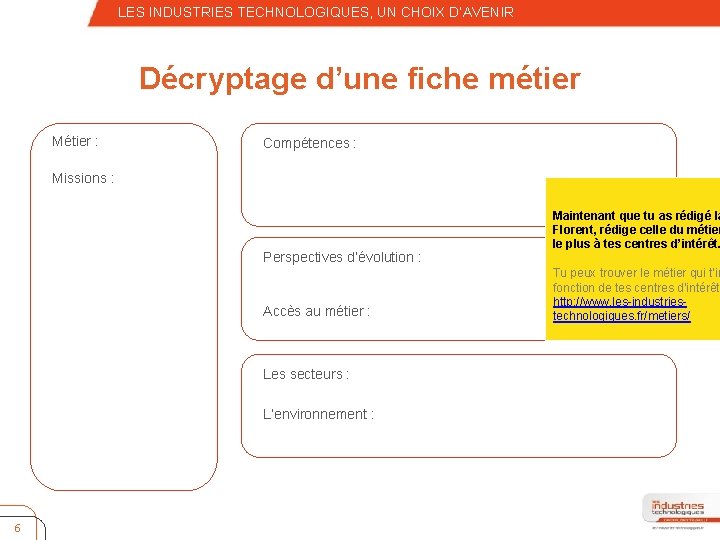 – Quatrième niveau LES INDUSTRIES TECHNOLOGIQUES, UN CHOIX D’AVENIR Décryptage d’une fiche métier Métier