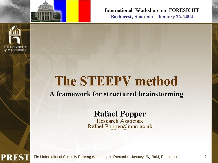 International Workshop on FORESIGHT Bucharest, Romania – January 26, 2004 The STEEPV method A