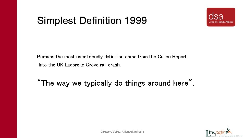 Simplest Definition 1999 Perhaps the most user friendly definition came from the Cullen Report