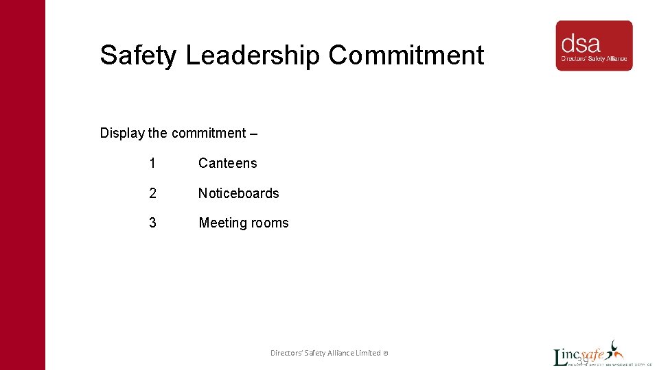 Safety Leadership Commitment Display the commitment – 1 Canteens 2 Noticeboards 3 Meeting rooms