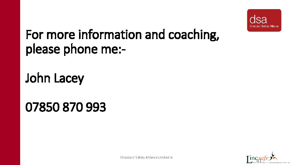 For more information and coaching, please phone me: John Lacey 07850 870 993 Directors’