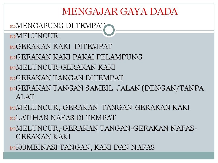 MENGAJAR GAYA DADA MENGAPUNG DI TEMPAT MELUNCUR GERAKAN KAKI DITEMPAT GERAKAN KAKI PAKAI PELAMPUNG