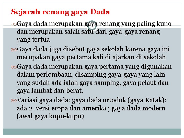 Sejarah renang gaya Dada Gaya dada merupakan gaya renang yang paling kuno dan merupakan