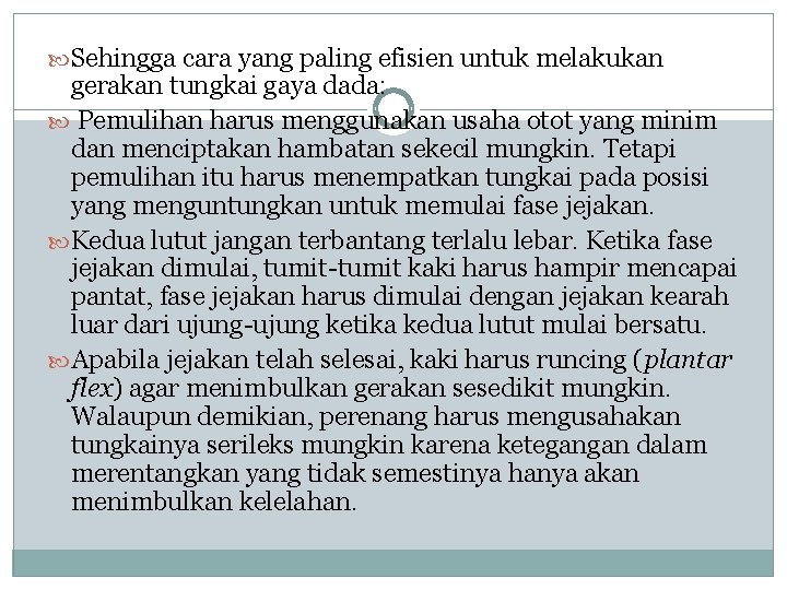  Sehingga cara yang paling efisien untuk melakukan gerakan tungkai gaya dada: Pemulihan harus