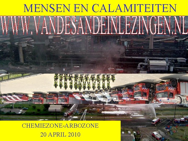 MENSEN EN CALAMITEITEN CHEMIEZONE-ARBOZONE 20 APRIL 2010 