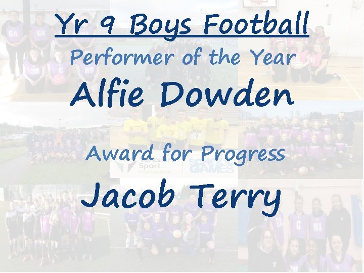 Yr 9 Boys Football Performer of the Year Alfie Dowden Award for Progress Jacob