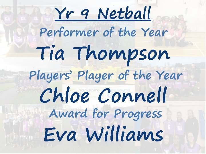 Yr 9 Netball Performer of the Year Tia Thompson Players’ Player of the Year