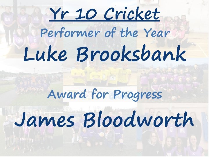 Yr 10 Cricket Performer of the Year Luke Brooksbank Award for Progress James Bloodworth