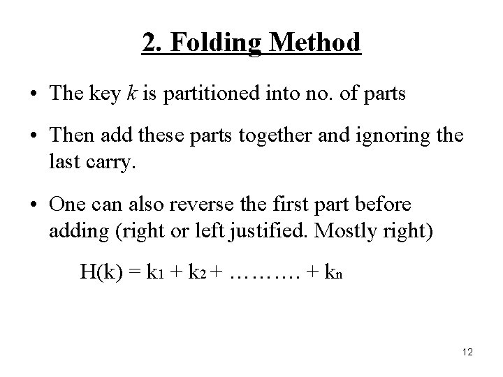 2. Folding Method • The key k is partitioned into no. of parts •