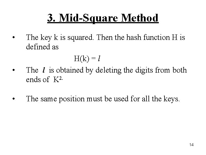 3. Mid-Square Method • • • The key k is squared. Then the hash