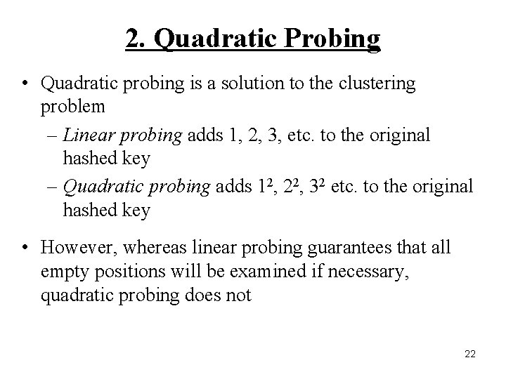 2. Quadratic Probing • Quadratic probing is a solution to the clustering problem –